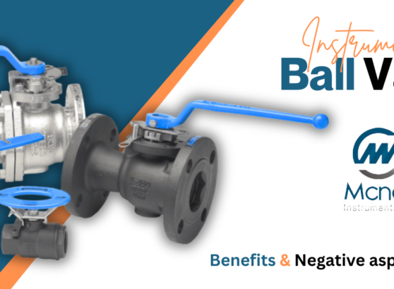 Benefits & Negative aspects of Ball Valves - Mcneil Instruments Inc.