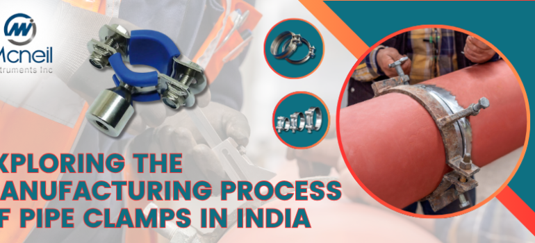 Exploring the Manufacturing Process of Pipe Clamps in India