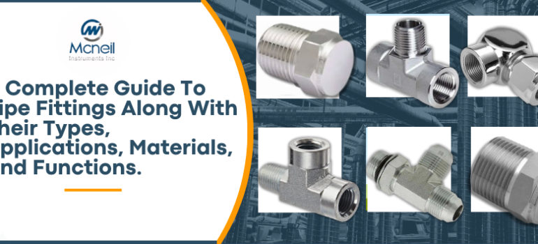 A complete guide to pipe fittings along with their types, applications, materials, and functions.