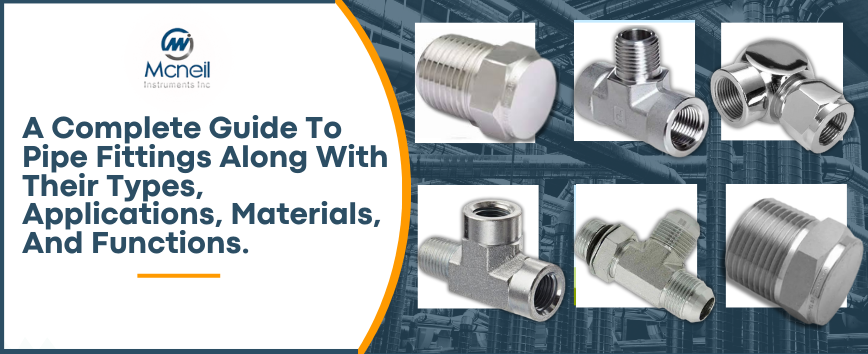 A complete guide to pipe fittings along with their types, applications, materials, and functions.