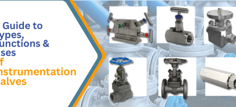 A Guide to Types, Functions & Uses of Instrumentation Valves