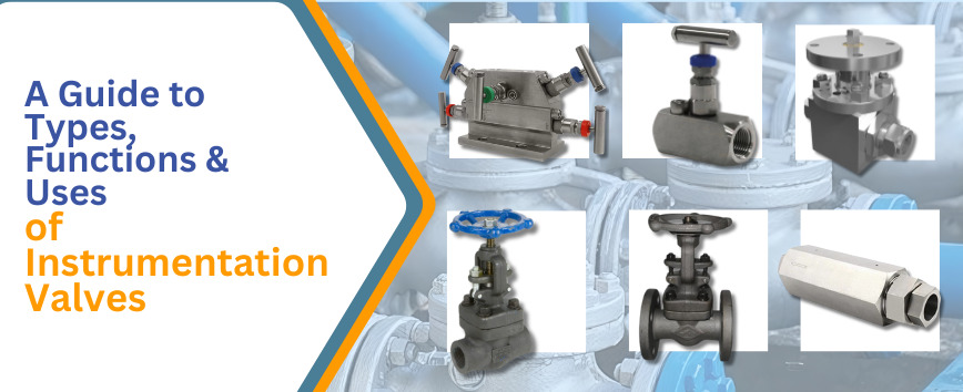 A Guide to Types, Functions & Uses of Instrumentation Valves