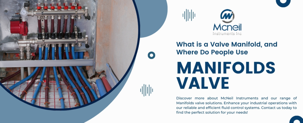 What is a Valve Manifold, and Where Do People Use Manifolds Valve?