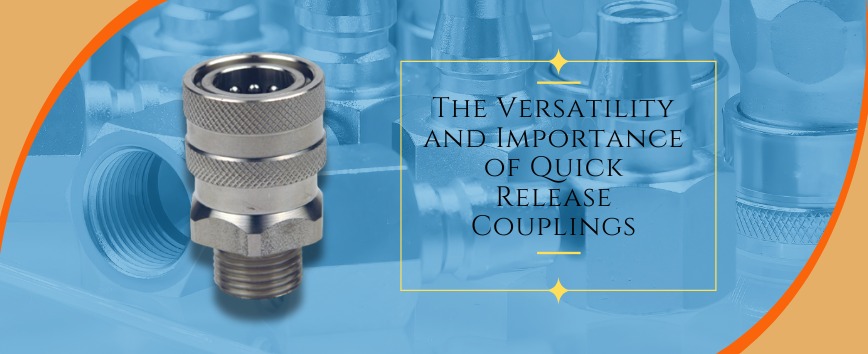 The Versatility and Importance of Quick Release Couplings