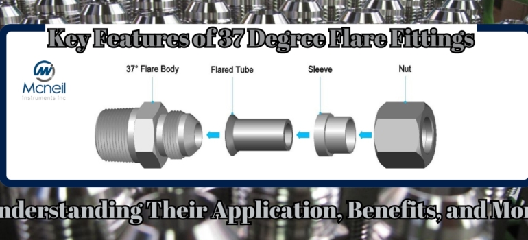 Key Features of 37 Degree Flare Fittings: Understanding Their Application, Benefits, and More