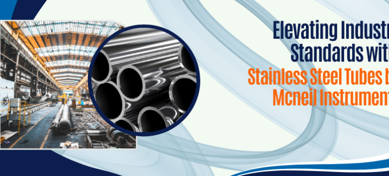 Best Stainless Steel Tubes for Industry by Mcneil