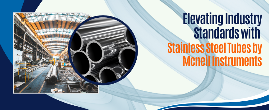 Best Stainless Steel Tubes for Industry by Mcneil