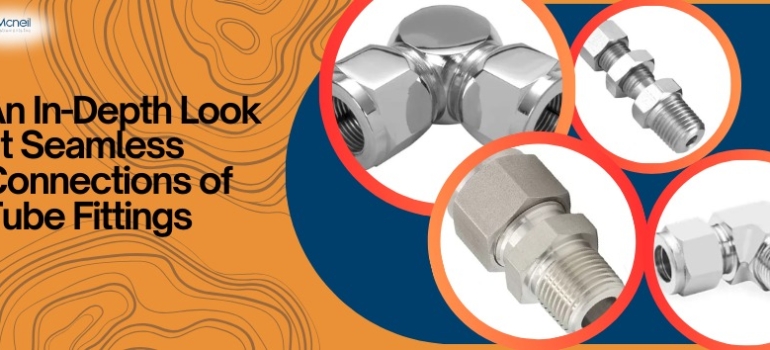 An In-Depth Look at Seamless Connections of Tube Fittings