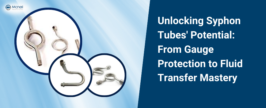 Unlocking Syphon Tubes' Potential: From Gauge Protection to Fluid Transfer Mastery