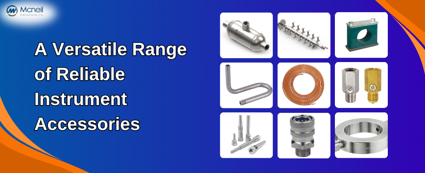 A Versatile Range of Reliable Instrument Accessories