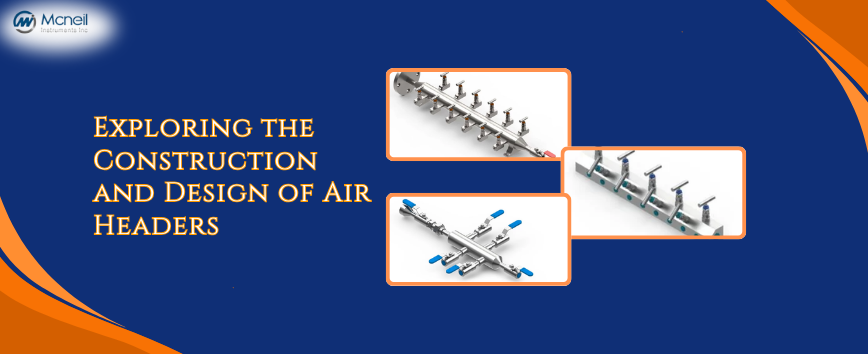 Exploring the Construction and Design of Air Headers