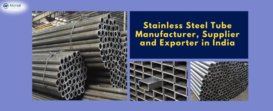 Stainless Steel Tube Manufacturer, Supplier and Exporter in India