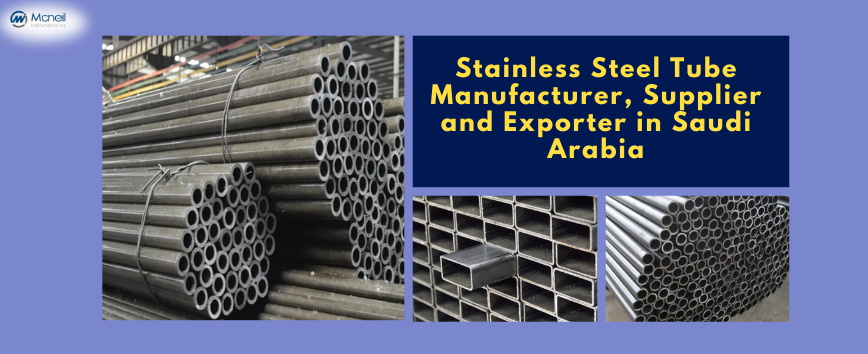 Stainless Steel Tube Manufacturer, Supplier and Exporter in Saudi Arabia