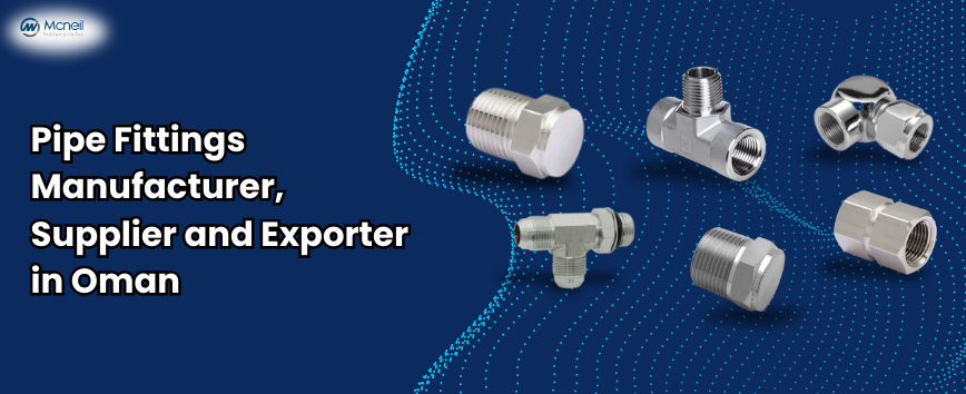 Pipe Fittings Manufacturer, Supplier and Exporter in Oman
